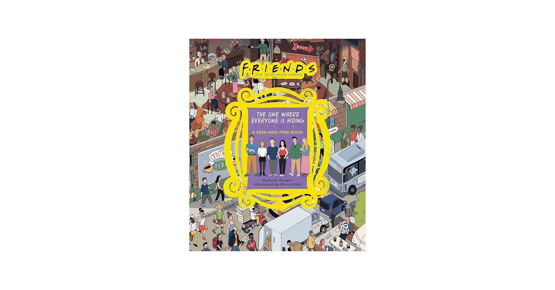 Amazon Friends The One Where Everyone Is Hiding A Seek and Find Book Friends The Television Series 9780762482900 Morgan Michelle Books