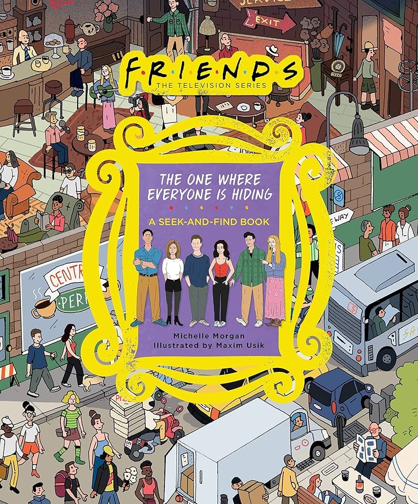 Amazon Friends The One Where Everyone Is Hiding A Seek and Find Book Friends The Television Series 9780762482900 Morgan Michelle Books