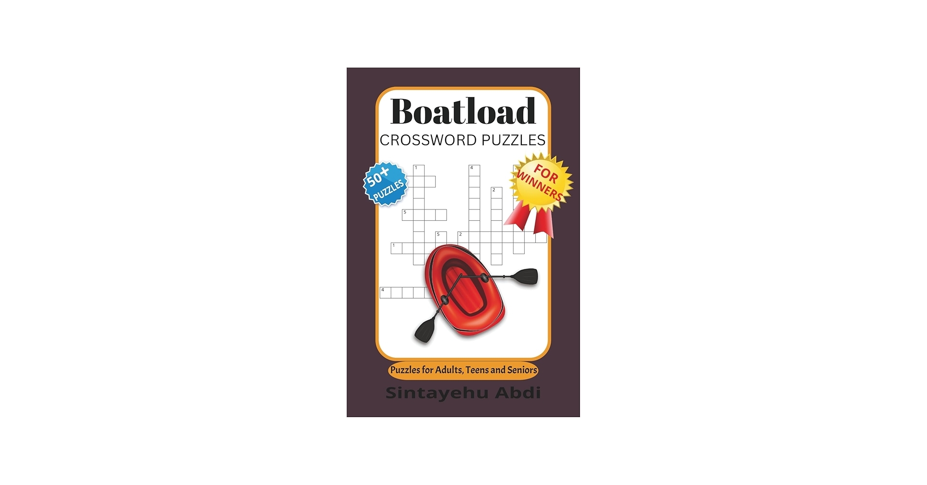 BOATLOAD CROSSWORD PUZZLES 60 High Seas Word To Keep Your Brain Afloat Puzzles For Adults Teens And Seniors Abdi Sintayehu Tadesse Amazon ie Books
